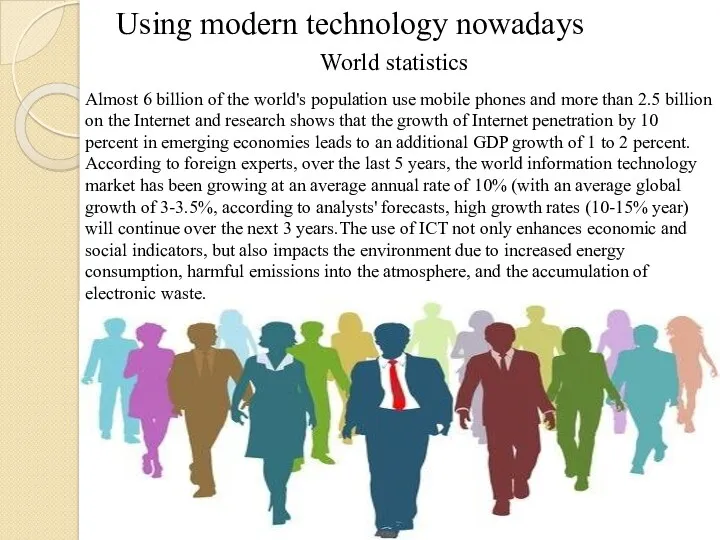 Using modern technology nowadays World statistics Almost 6 billion of the world's population