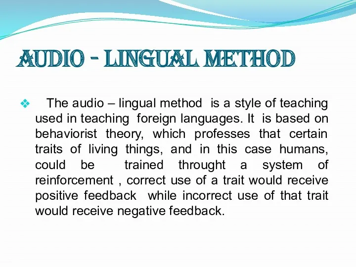 Audio - Lingual Method The audio – lingual method is