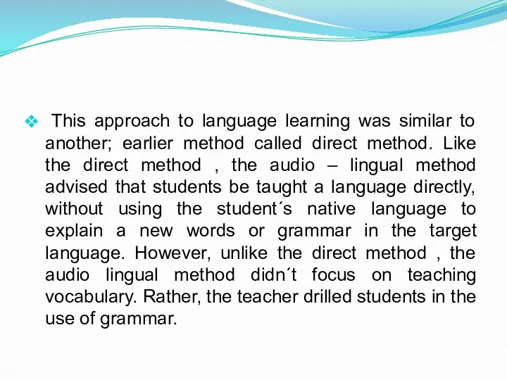 This approach to language learning was similar to another; earlier