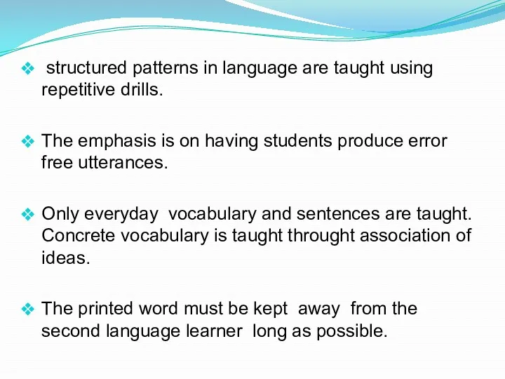 structured patterns in language are taught using repetitive drills. The