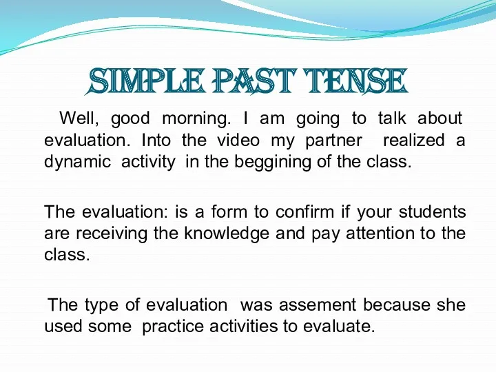 Simple past tense Well, good morning. I am going to