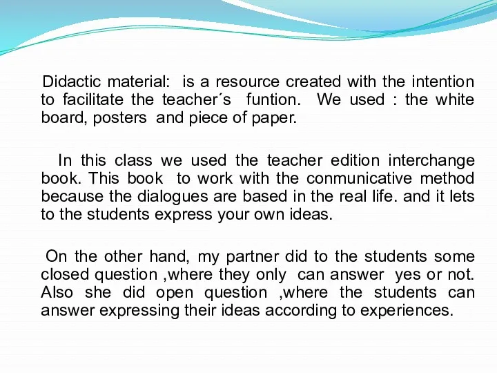Didactic material: is a resource created with the intention to