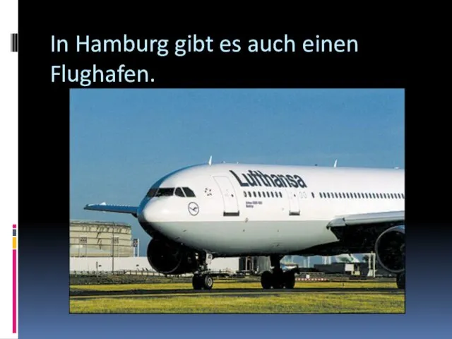 In Hamburg gibt es auch einen Flughafen.