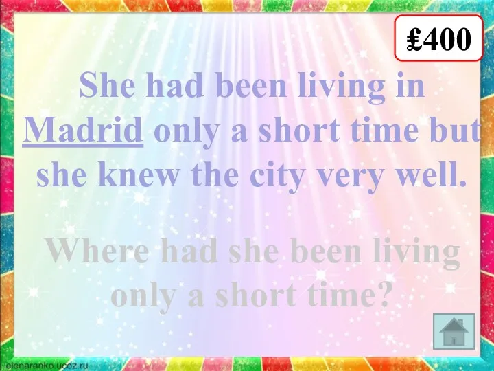 ₤400 She had been living in Madrid only a short