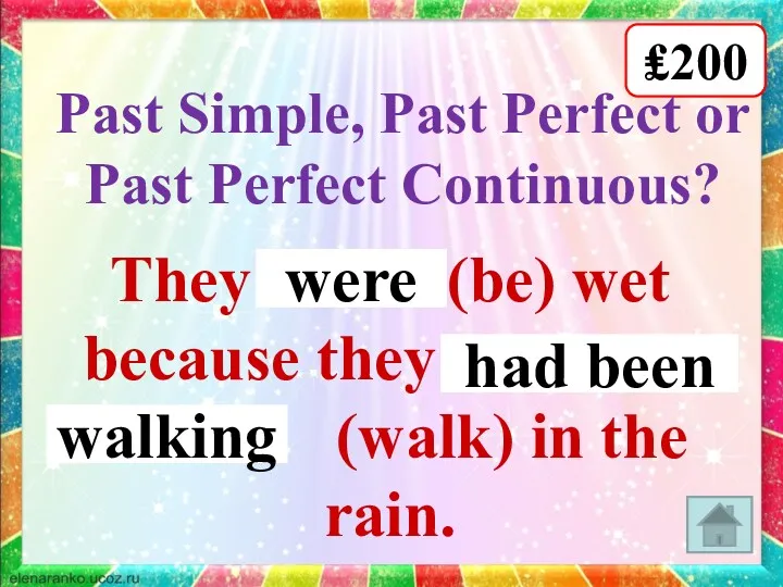 ₤200 Past Simple, Past Perfect or Past Perfect Continuous? They……....(be)