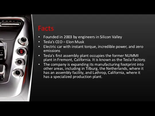 Facts Founded in 2003 by engineers in Silicon Valley Tesla’s