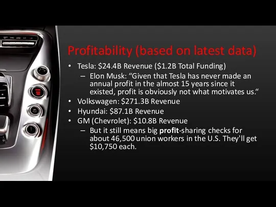 Profitability (based on latest data) Tesla: $24.4B Revenue ($1.2B Total