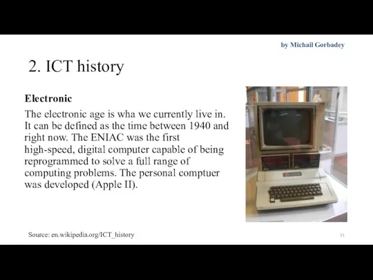 2. ICT history Electronic The electronic age is wha we currently live in.