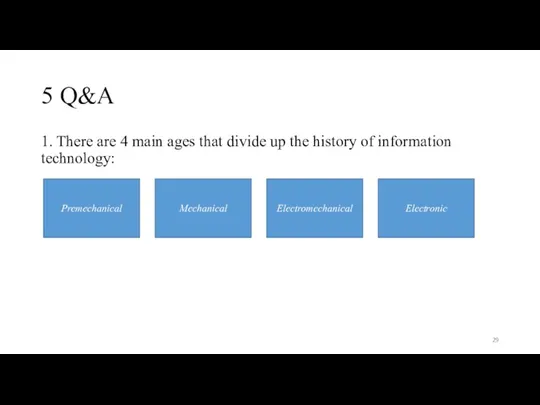 5 Q&A 1. There are 4 main ages that divide up the history