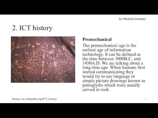 2. ICT history Premechanical The premechanical age is the earliest age of information