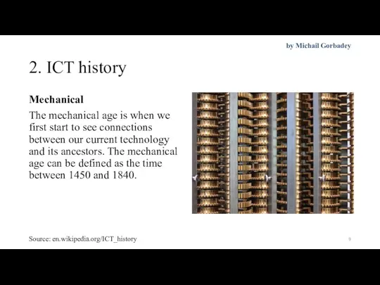 2. ICT history Mechanical The mechanical age is when we first start to