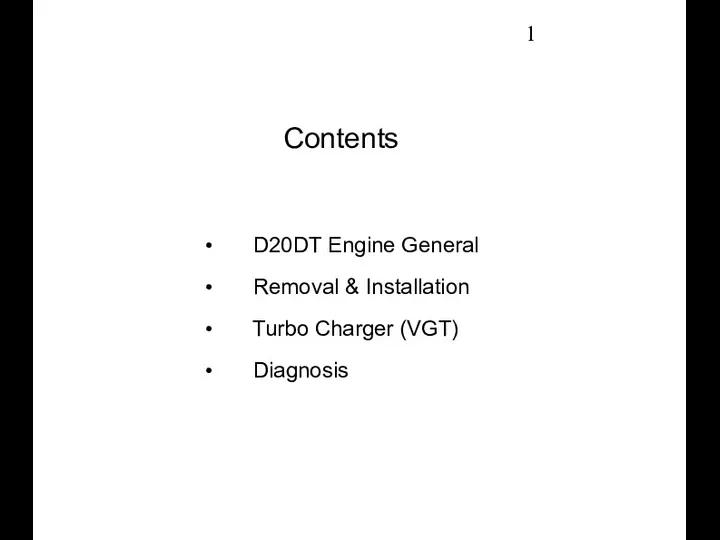 Contents D20DT Engine General Removal & Installation Turbo Charger (VGT) Diagnosis