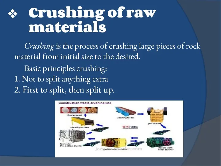 Crushing of raw materials Crushing is the process of crushing large pieces of