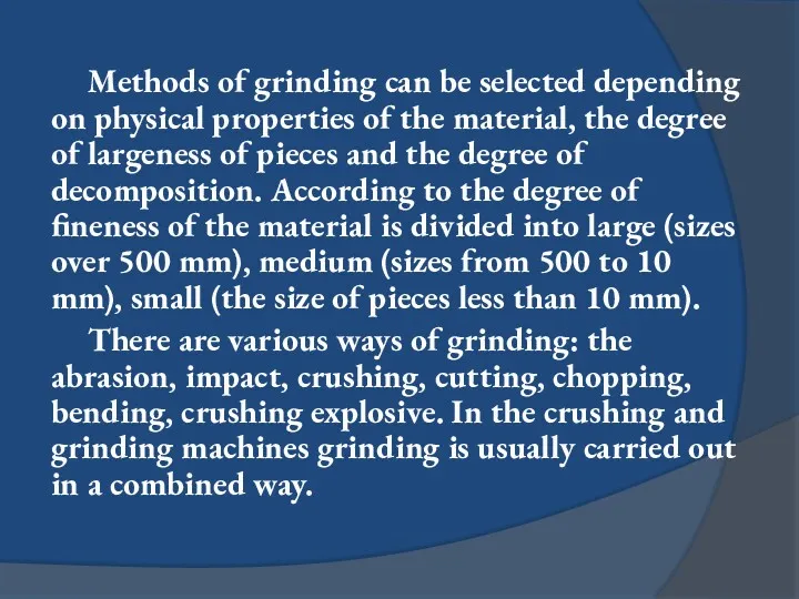 Methods of grinding can be selected depending on physical properties of the material,