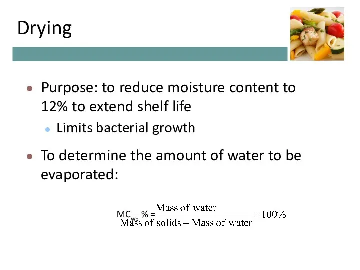 Drying Purpose: to reduce moisture content to 12% to extend