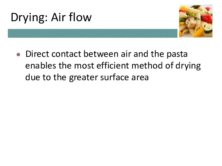 Drying: Air flow Direct contact between air and the pasta