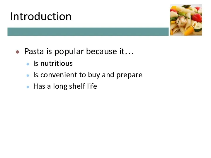 Introduction Pasta is popular because it… Is nutritious Is convenient