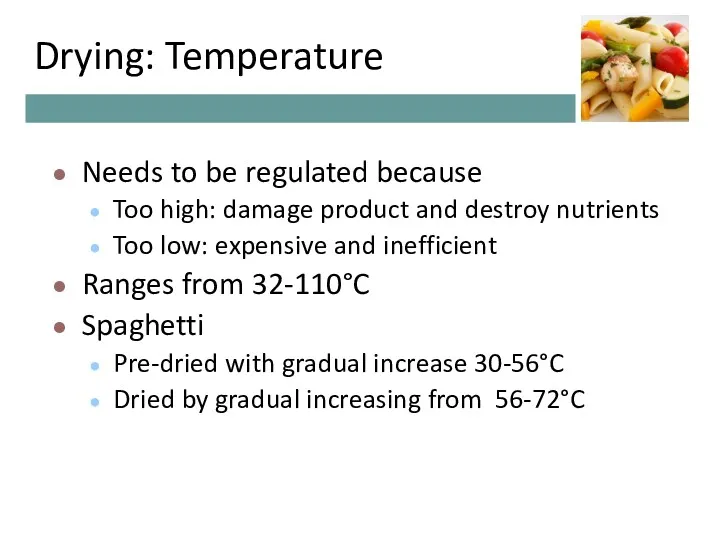 Drying: Temperature Needs to be regulated because Too high: damage