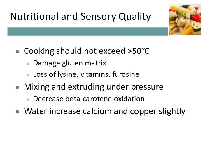 Nutritional and Sensory Quality Cooking should not exceed >50°C Damage