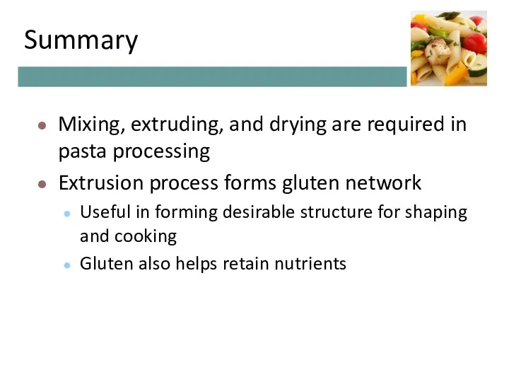 Summary Mixing, extruding, and drying are required in pasta processing