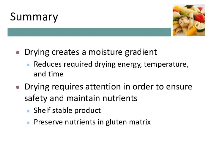 Summary Drying creates a moisture gradient Reduces required drying energy,
