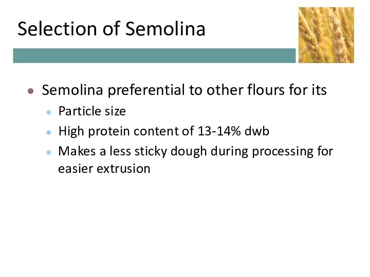 Selection of Semolina Semolina preferential to other flours for its