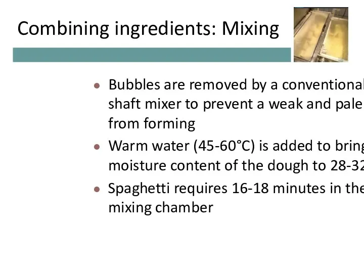 Combining ingredients: Mixing Bubbles are removed by a conventional dual