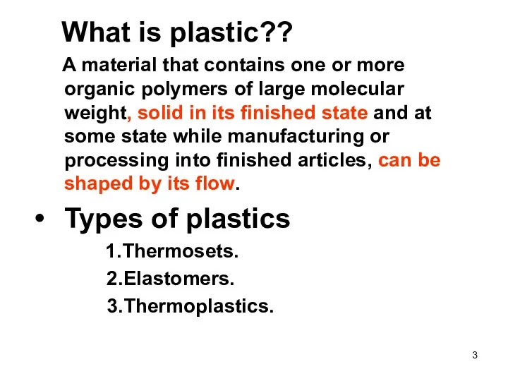 What is plastic?? A material that contains one or more