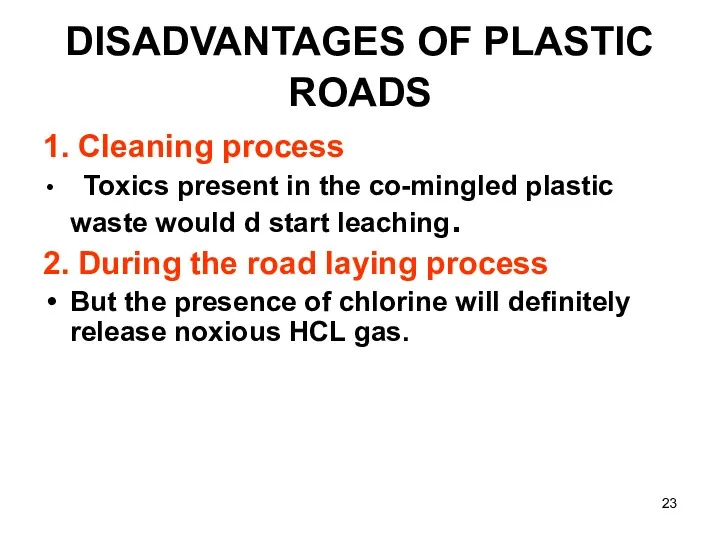 DISADVANTAGES OF PLASTIC ROADS 1. Cleaning process Toxics present in