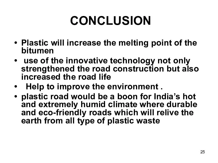 CONCLUSION Plastic will increase the melting point of the bitumen
