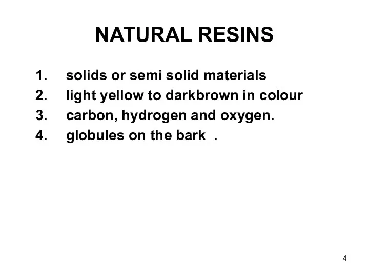 NATURAL RESINS solids or semi solid materials light yellow to