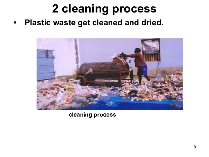 2 cleaning process Plastic waste get cleaned and dried. cleaning process
