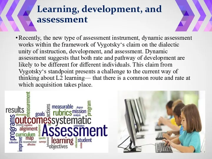 Learning, development, and assessment Recently, the new type of assessment