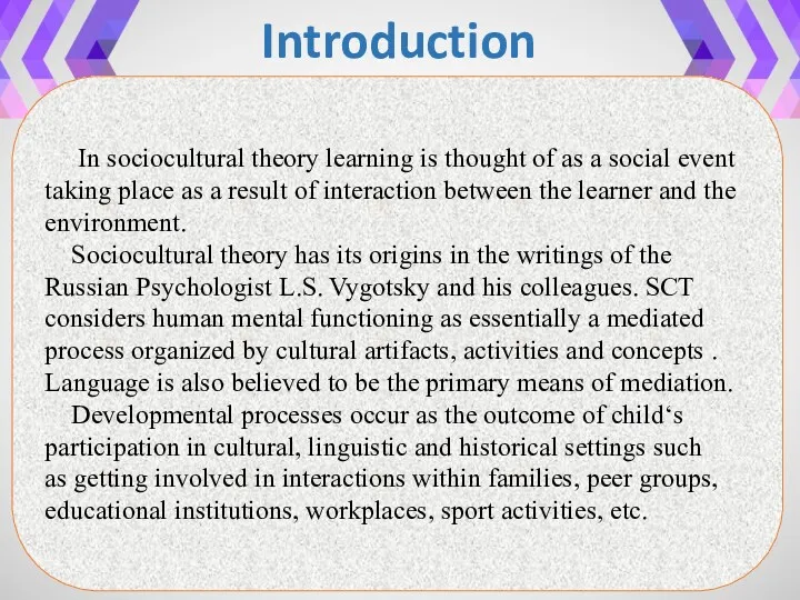Introduction In sociocultural theory learning is thought of as a