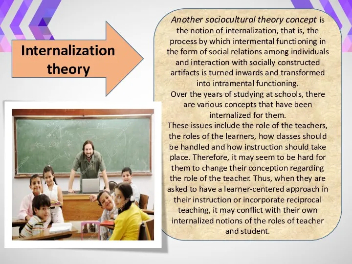Another sociocultural theory concept is the notion of internalization, that