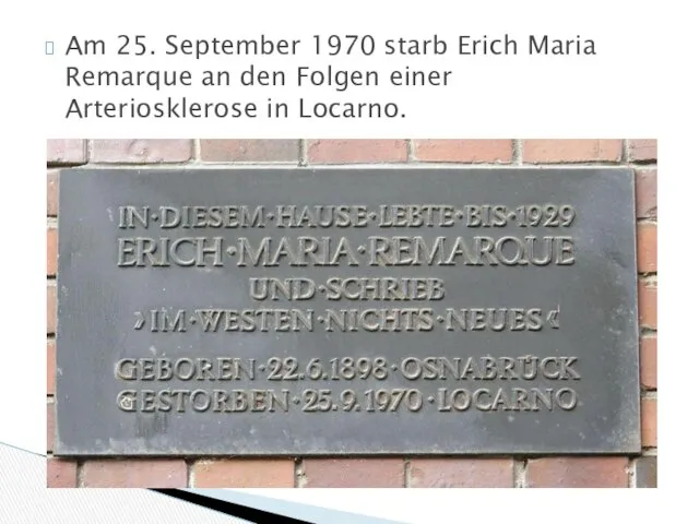 Am 25. September 1970 starb Erich Maria Remarque an den Folgen einer Arteriosklerose in Locarno.
