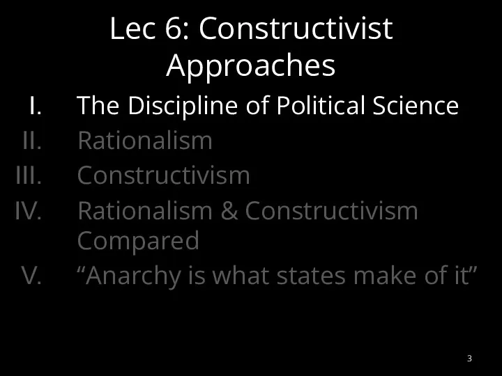 Lec 6: Constructivist Approaches The Discipline of Political Science Rationalism