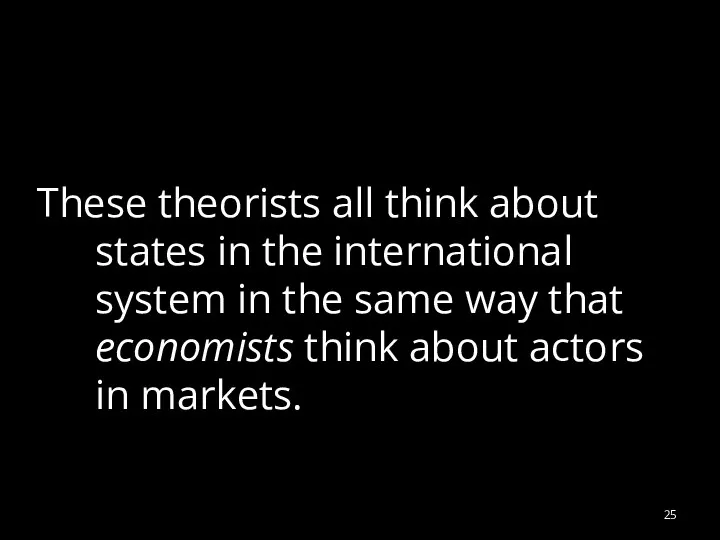 These theorists all think about states in the international system