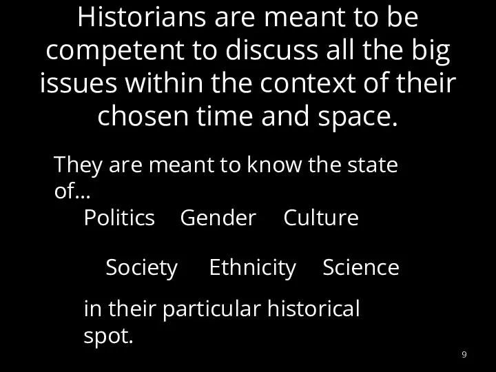 Historians are meant to be competent to discuss all the