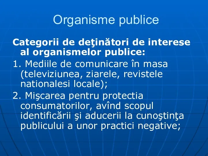 Organisme publice Categorii de deţinători de interese al organismelor publice: