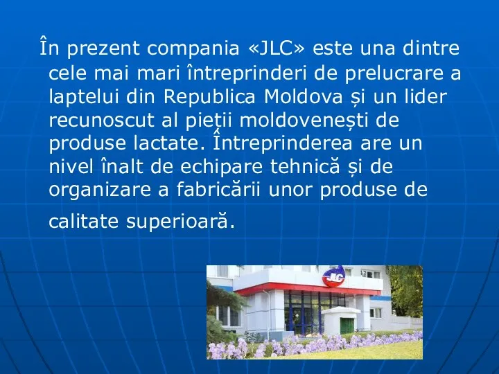 În prezent compania «JLC» este una dintre cele mai mari