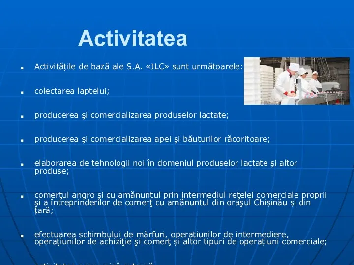 Activitatea Activitățile de bază ale S.A. «JLC» sunt următoarele: colectarea