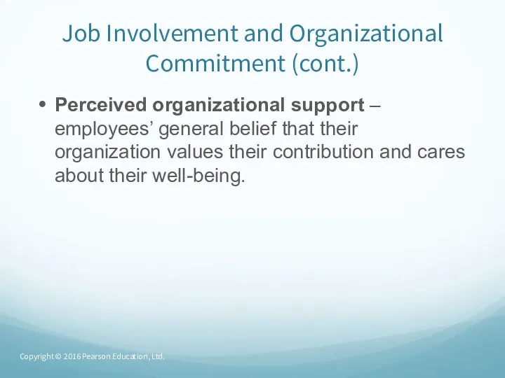 Job Involvement and Organizational Commitment (cont.) Perceived organizational support –