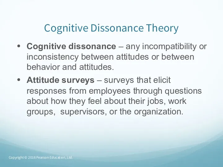 Cognitive Dissonance Theory Cognitive dissonance – any incompatibility or inconsistency