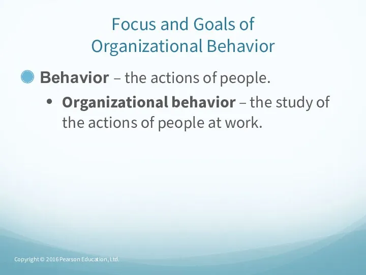 Focus and Goals of Organizational Behavior Behavior – the actions