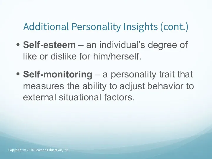 Additional Personality Insights (cont.) Self-esteem – an individual’s degree of