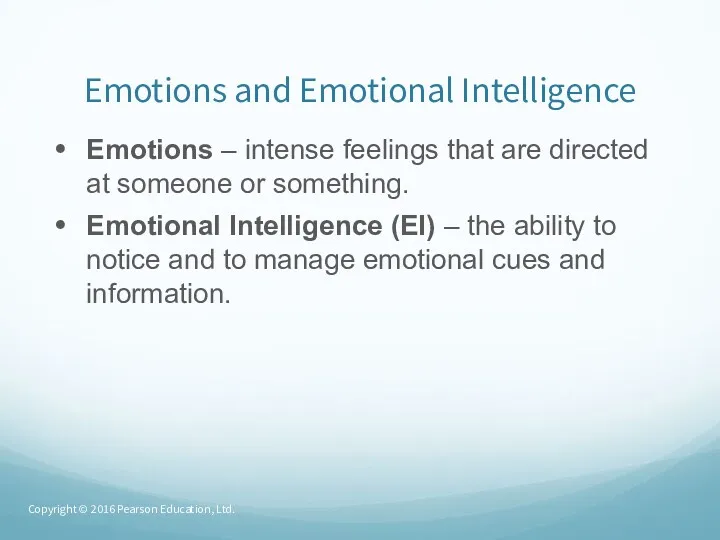 Emotions and Emotional Intelligence Emotions – intense feelings that are