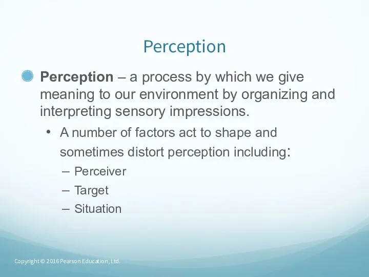 Perception Perception – a process by which we give meaning