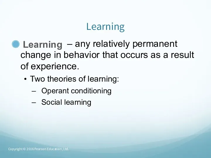 Learning Learning – any relatively permanent change in behavior that