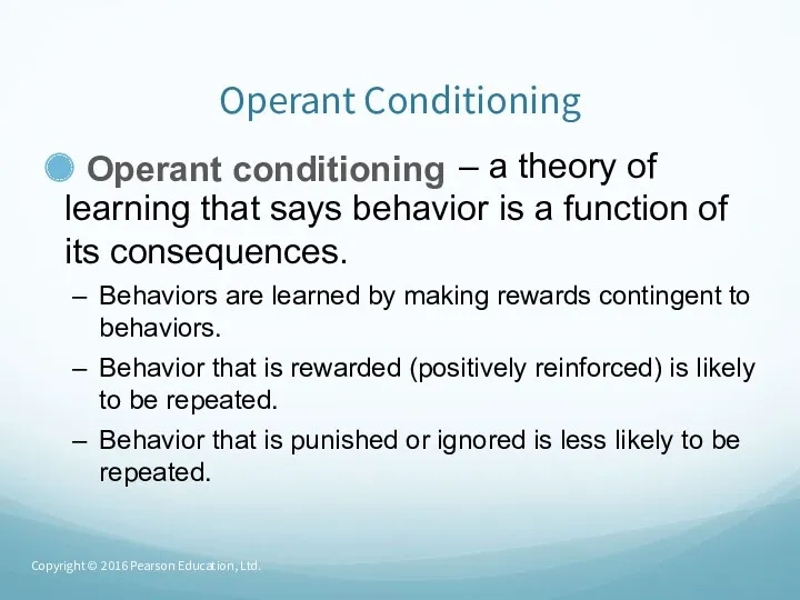 Operant Conditioning Operant conditioning – a theory of learning that